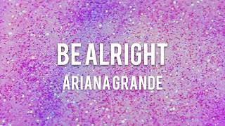【Lyrics 和訳】Be Alright - Ariana Grande