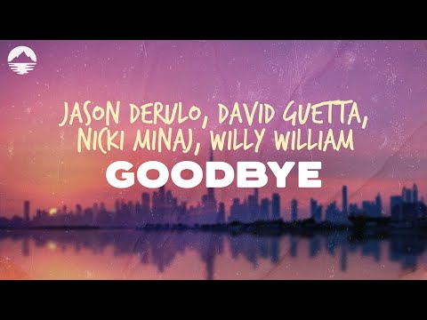 Jason Derulo - Goodbye (feat. David Guetta, Nicki Minaj, Willy William) | Lyrics