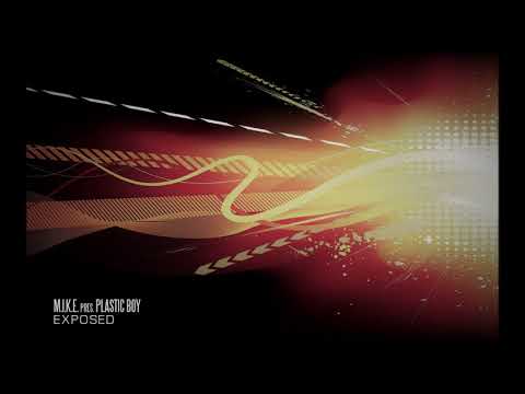 M.I.K.E. pres. Plastic Boy -  Exposed (Original Mix)