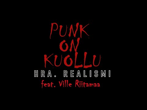 Hra. Realismi - Punk On Kuollu (feat. Ville Riitamaa)