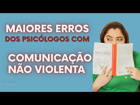 OS MAIORES ERROS DOS PSICOLOGOS QUANDO COMEÇAM A APLICAR A CNV!