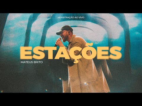 Estações - Mateus Brito (Ministração Ao Vivo)