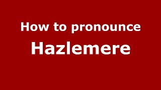 How to pronounce Hazlemere
