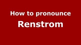 How to pronounce Renstrom