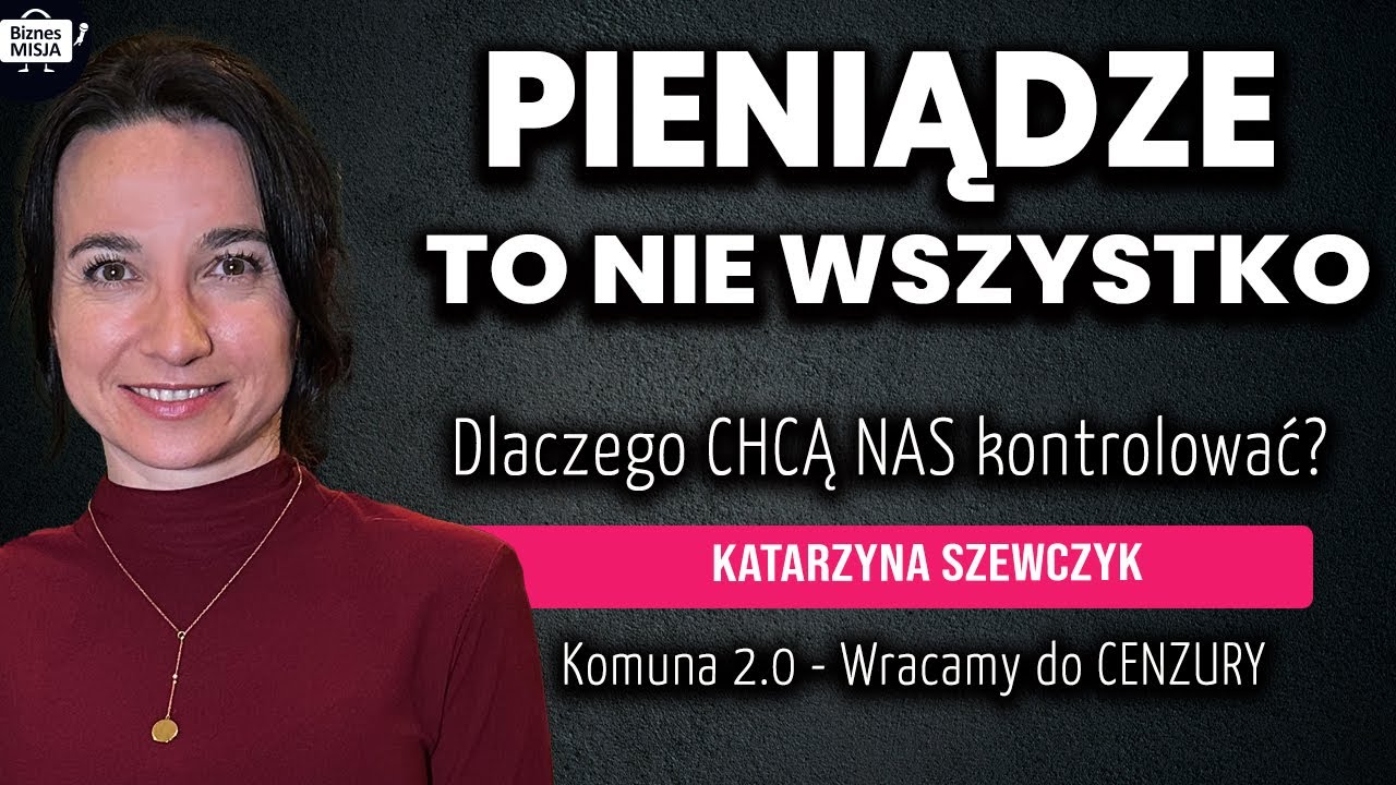 KOMUNA WRACA! CENZURA nadchodzi. Pieniądze to NIE WSZYSTKO. Pieniądz CBDC | Katarzyna Szewczyk