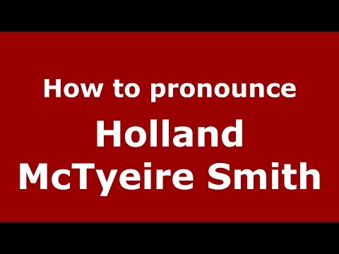 How to pronounce Holland McTyeire Smith (American English/US)  - PronounceNames.com
