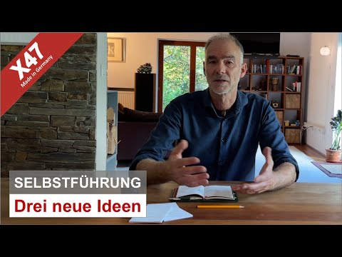 X47 Wissen | Neue Ideen für die Selbstführung