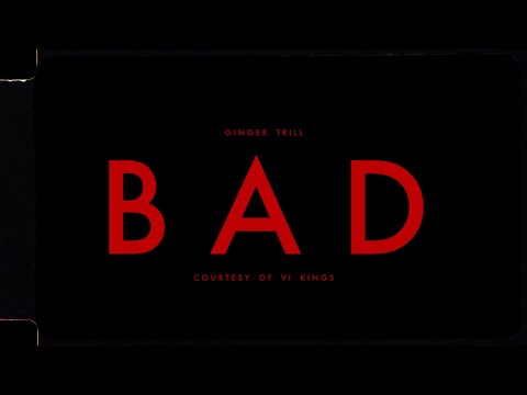 Ginger Trill - Bad (Official Music Video)