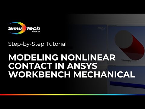 Modeling Nonlinear Contact in Ansys Workbench Mechanical: Step-by-Step Tutorial