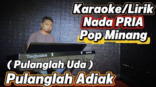 Download lagu PULANGLAH ADIAK ( Pulanglah Uda ) - Karaoke/Lirik Nada PRIA mp3