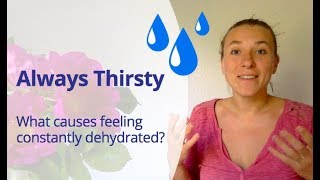 Feeling Thirsty All the Time - "Why Am I constantly thirsty?" - Without Diabetes or Hormonal Issues