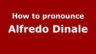 How to pronounce Alfredo Dinale