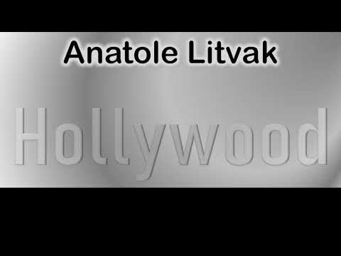 Anatole Litvak   How to pronounce Anatole Litvak Hollywood Actor from 6635 Hollywood Boulevard?
