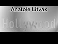 Anatole Litvak How To Pronounce Anatole Litvak Hollywood Actor From 6635 Hollywood Boulevard