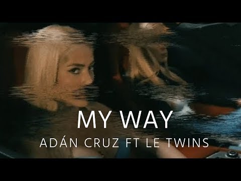 Adán Cruz ft. Le Twins - My Way (Official Video)
