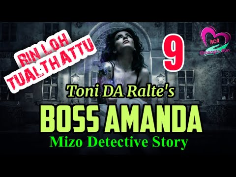 BOSS AMANDA - 9 | Rin Loh Tualthattu | Ziaktu : Toni DA Ralte