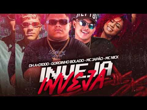 JAPÃO,GORDINHO BOLADO , MC NICK , DH A MAIS D 1000 - INVEJA . 