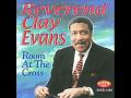 Rev.Clay Evans "Room At The Cross" (Original Version)