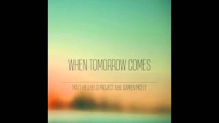 Matt Hellfield Project - When Tomorrow Comes (ft.
