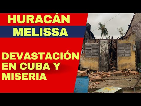 URGENTE: EN VIDEO DAÑOS DE HURACÁN MELISSA EN CUBA DEJA DEVASTACIÓN ANTES DE ABANDONAR LA ISLA
