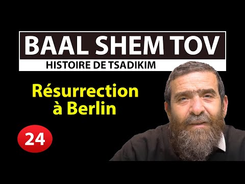 STORY OF TSADIKIM 24 - BAAL SHEM TOV - Resurrection in Berlin! - Avi Assouline