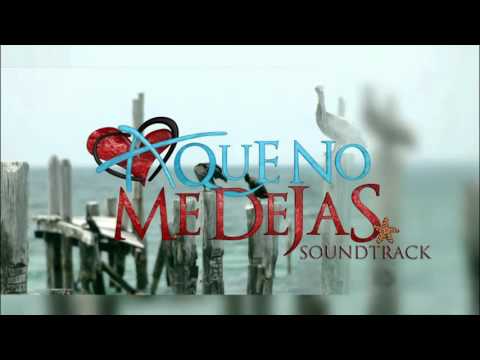 A que no me dejas - Soundtrack 7 - Peligro