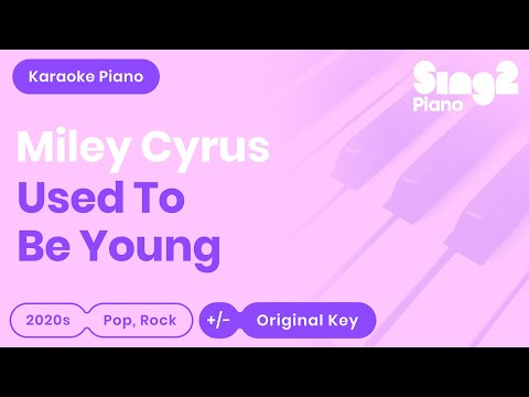 Miley Cyrus - Used To Be Young (Piano Karaoke)