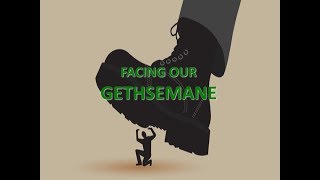 Facing Our Gethsemane