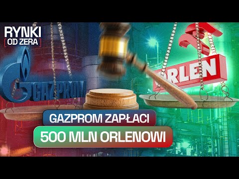 ORLEN WYGRYWA W SĄDZIE Z GAZPROMEM. CHAT GPT Z WŁASNĄ PRZEGLĄDARKĄ | RYNKI OD ZERA #17