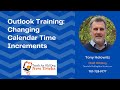 17 - Outlook Training: Changing Calendar Time ...