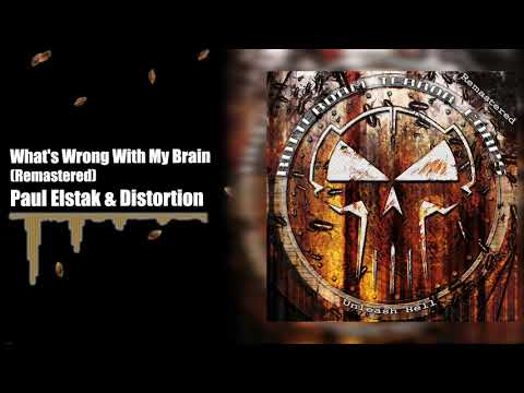 Paul Elstak & Distortion - What's Wrong With My Brain (Remastered)