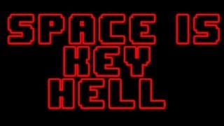 Hardest Games Ever -- Space is Key Hell