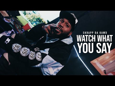 Watch What You Say - Skrapp Da Gawd (OFFICIAL VIDEO) Dir. By @StarrMazi