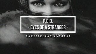 P.O.D. - Eyes of a Stranger (sub español)