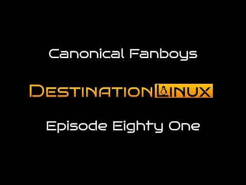 Destination Linux EP81 - Canonical Fanboys