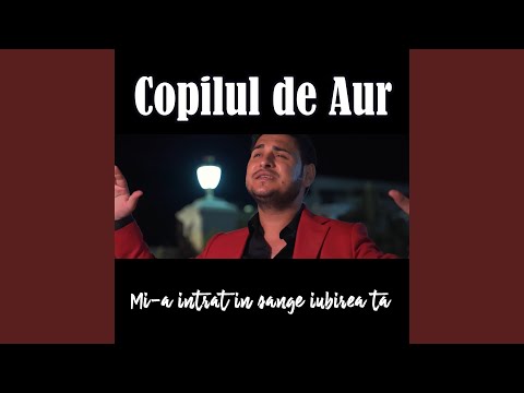 Mi-a intrat in sange iubirea ta