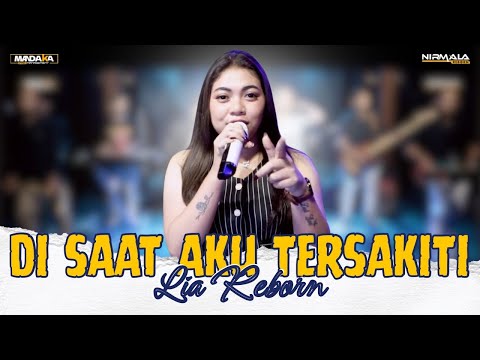 DI SAAT AKU TERSAKITI - LIA REBORN || NIRMALA REBORN || COVER LAGU