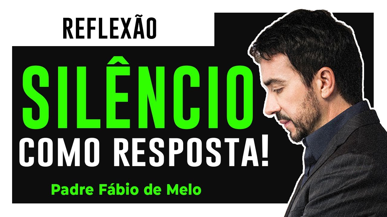 O SILÊNCIO PODE SER A MELHOR RESPOSTA   APRENDA   REFLEXÃO PADRE FABIO DE MELO