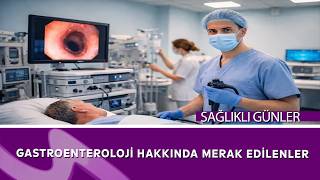Gastroenteroloji Hakkında Merak Edilenler | Prof. Dr. Ali Çetinkaya | Sağlıklı G