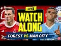 🔴 LIVE STREAM Nottingham Forest vs Manchester City | Live Watch Along Premier League |
