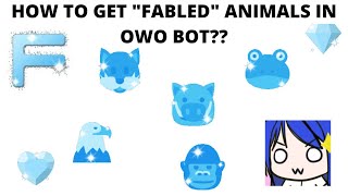 How to get "FABLED" animals in OWO bot??