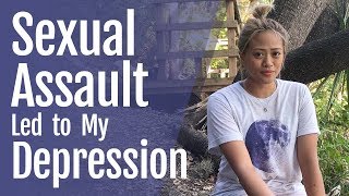 Sexual Assault Led to My Depression