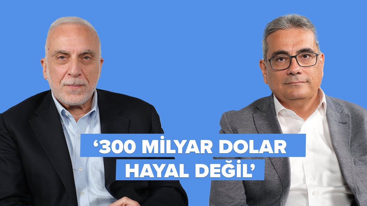 ''300 Milyar Dolar Hayal Değil''