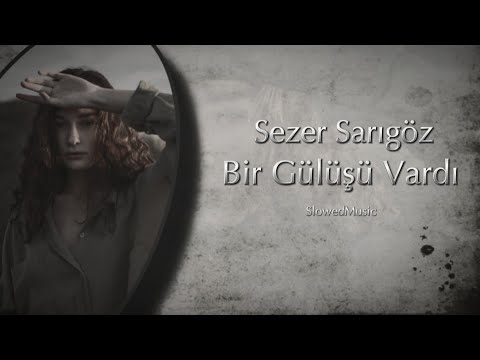 Sezer Sarıgöz - Bir Gülüşü Vardı (Slowed+Reverb)