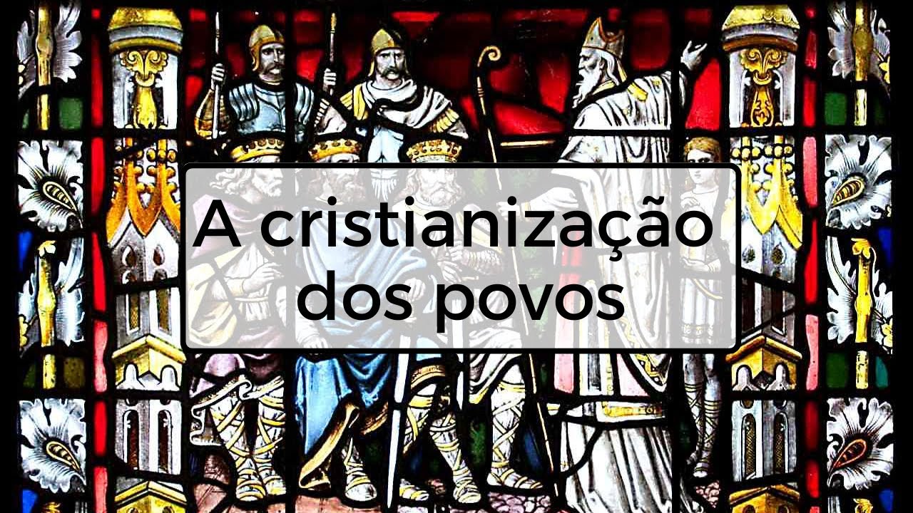 A cristianização dos povos