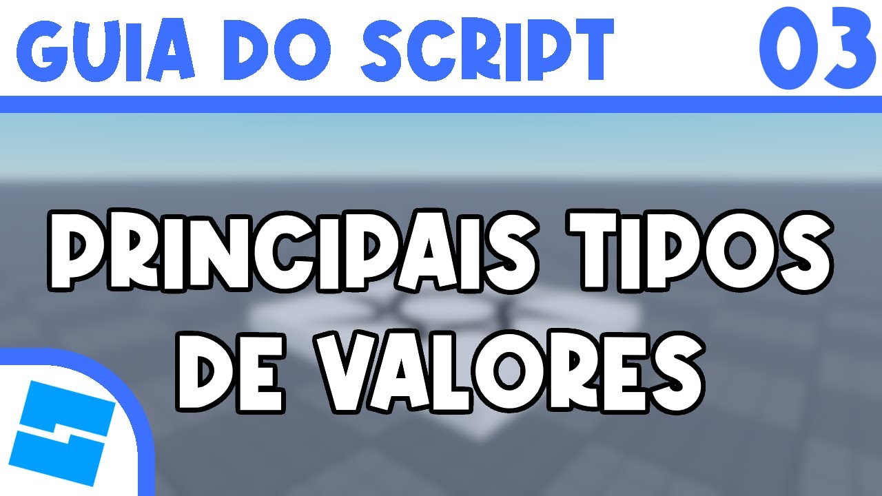 Aula 03 - Principais tipos de valores | ROBLOX STUDIO Guia do Script
