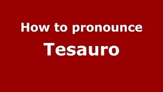 How to pronounce Tesauro