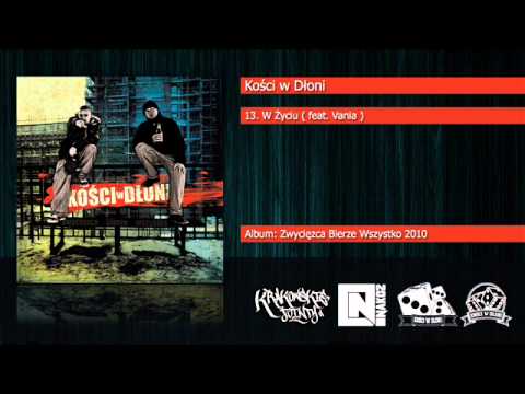 13. Kości w Dłoni - W Życiu ( feat. Vania )