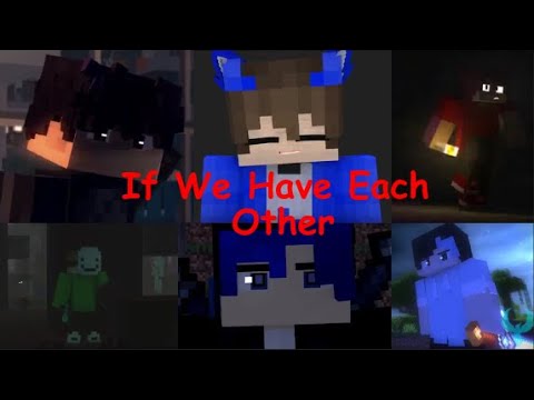 _Darker_Identity_ - "If We Have Each Other" A Minecraft Music Video [AMV/MMV]