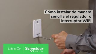 Cómo instalar de manera sencilla el regulador o interruptor WiFi | Schneider Electric